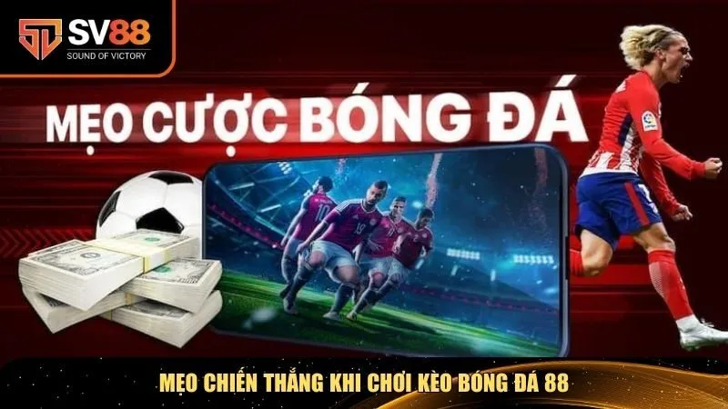 Mẹo chiến thắng khi chơi kèo bóng đá 88