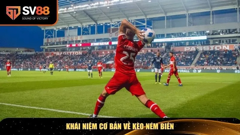 Khái niệm chung cơ bản về kèo ném biên