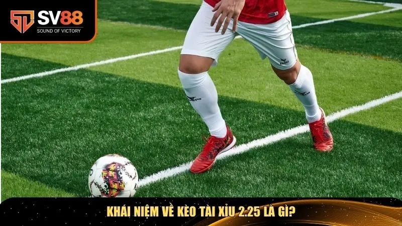 Khái niệm về kèo tài xỉu 2.25